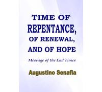 TIME OF REPENTANCE, OF RENEWAL AND OF HOPE: Message of the end times