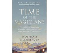 Time of the Magicians: The Great Decade of Philosophy, 1919-1929