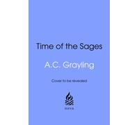 Time of the Sages : Socrates, Confucius, the Buddha and the Ideas that Shaped Our World