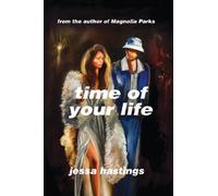 Time of Your Life : The irresistible new novel by Jessa Hastings - out now!