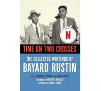 Time on Two Crosses: The Collected Writings of Bayard Rustin: Revised 2nd Edition