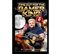 Time Out for the Gamer King: One Gamer. One Planet. One Very Old Game.