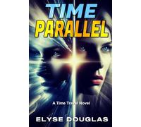 Time Parallel: A Time Travel Novel