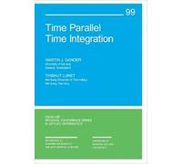 Time Parallel Time Integration (CBMS-NSF Regional Conference Series in Applied Mathematics)