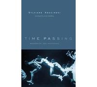 Time Passing: Modernity and Nostalgia (European Perspectives: A Series in Social Thought and Cultural Criticism)