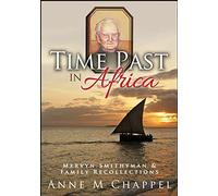 Time Past in Africa: Mervyn Smithyman & Family Recollections