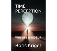 TIME PERCEPTION: WHY LIFE SPEEDS UP (Philosophical Questions)