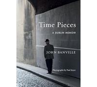 Time Pieces: A Dublin Memoir