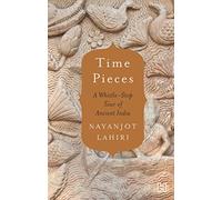 Time Pieces: A Whistle-stop Tour of Ancient India