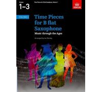 Time Pieces for B flat Saxophone, Volume 1: Music through the Ages in 2 Volumes (Time Pieces (ABRSM))