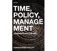 Time, Policy, Management: Governing with the Past
