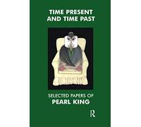 Pearl King – Time Present and Time Past – Selected Papers