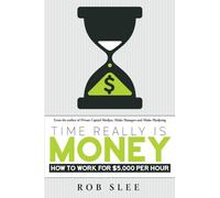 Time Really Is Money: How To Make $5,000 Per Hour
