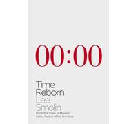 Time Reborn: From the Crisis in Physics to the Future of the Universe
