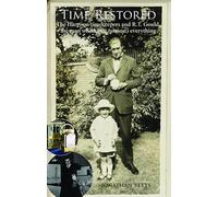 Time Restored: The Harrison timekeepers and R.T. Gould, the man who knew (almost) everything