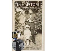 Time Restored: The Harrison timekeepers and R.T. Gould, the man who knew (almost) everything