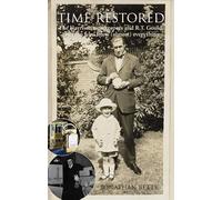 Time Restored: The Harrison timekeepers and R.T. Gould, the man who knew (almost) everything