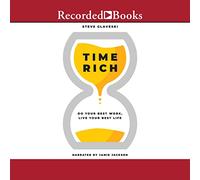 Time Rich: Do Your Best Work, Live Your Best Life
