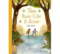 Time Runs Like A River : A mindful picture book about emotions, change and finding calm like a flowing river
