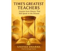 Time’s Greatest Teachers: Lessons from History That Still Speak to the Present (The 21 Books of the 21st Century: A book series to Understand ... and the future - with Clarity and Purpose)