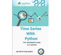 Time Series. A Practical Introduction to Time Series Forecasting and Machine Learning Models with Python.