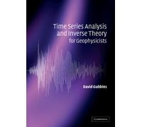 Time Series Analysis and Inverse Theory for Geophysicists