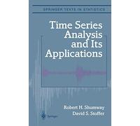 Time Series Analysis and Its Applications (Springer Texts in Statistics)