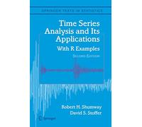Time Series Analysis and Its Applications: With R Examples (Springer Texts in Statistics)