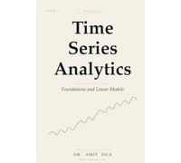 Time Series Analytics: Foundations and Linear Models - Volume I (Time Series Analytics: Theory and Python Practice)