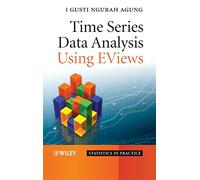 Time Series Data Analysis Using EViews (Statistics in Practice)
