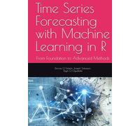 Time Series Forecasting with Machine Learning in R: From Foundation to Advanced Methods