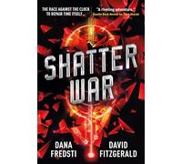 Time Shards - Shatter War: (Time Shards 2)