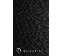 Time Sheet Log: Black Leather Look Weekly Time sheet Book | Work Hours Log, Journal, Notebook, Record | 1 Page Per Week (52 weeks) | 5.5” x 8.5”: Volume 13 (Employment Books)