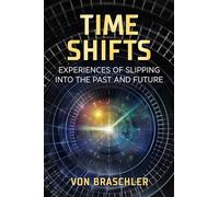Time Shifts: Experiences of Slipping into the Past and Future