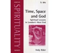 Time, Space and God: Spiritual Lessons in London's West End (Grove spirituality series)