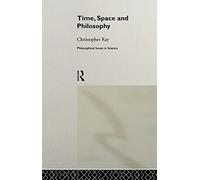 Time, Space and Philosophy (Philosophical Issues in Science)
