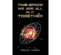 Time-Space : We Are All in It Together