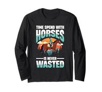 Time Spend with Horses is Never Wasted Long Sleeve T-Shirt