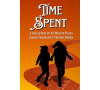 Time Spent: A Collection of 10 Minute Plays