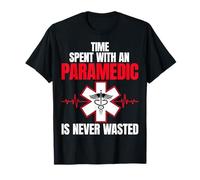 Time Spent with a Paramedic is Never Wasted - Funny EMS EMT T-Shirt