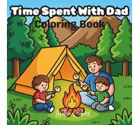 Time Spent With Dad: Coloring Book