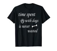 time spent with dogs is never wasted T-Shirt