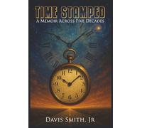 Time Stamped: A Memoir Across Five Decades
