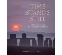 Time Stands Still: New Light on Megalithic Science