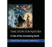 Time stops for Natura: A Tale of the Unraveling Earth