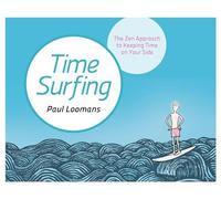 Time Surfing: The Zen Approach to Keeping Time on Your Side