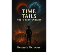 Time Tails: The Forgotten Hero: Act One, Chapter One - The Rising Sun (Time Tails™: The Forgotten Hero Saga™)