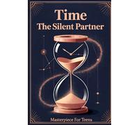 Time : The Silent Partner: Masterpiece For Teens