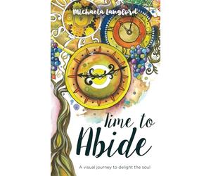 Time To Abide: A visual journey to delight the soul