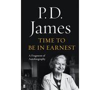 Time to Be in Earnest by P. D. James (7-May-2015) Hardcover